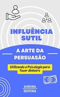 Livro Influência Sutil - A Arte Da Persuasão: Utilizando a Psicologia para fazer dinheiro