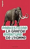 Préhistoire, la grande aventure de l'homme by 
