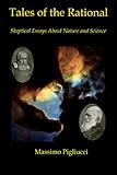 Tales of the Rational : Skeptical Essays about Nature and Science, Pigliucci, Massimo, 1887392114