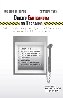 Livro Direito Emergencial do Trabalho : Análise completa, artigo por artigo, dos mais importantes normativos trabalhistas da pandemia