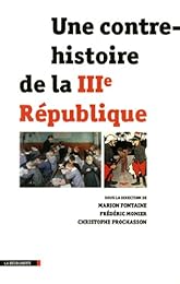Une  contre-histoire de la IIIe République