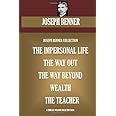 Joseph Benner Collection. The Impersonal Life, The Way Out, The Way Beyond, Wealth, The Teacher (Timeless Wisdom Collection)