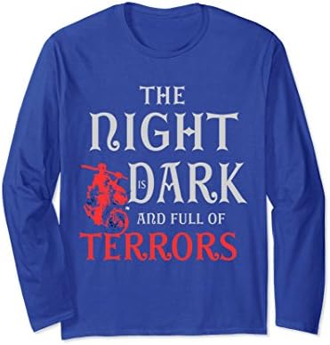 Unisex The Night is Dark and Full of Terrors Long Sleeve shirt XL: Royal Blue