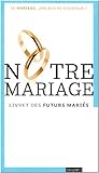 Notre mariage : Livret de préparation pour les futurs mariés by 