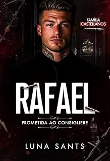 Livro RAFAEL PROMETIDA AO CONSIGLIERE (FAMÍLIA CASTELLANOS Livro 2)