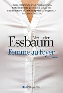 Femme Au Foyer Jill Alexander Essbaum Babelio Femme Au Foyer Jill Alexander Essbaum Babelio