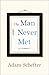 The Man I Never Met: A Memoir - Book by Adam Schefter