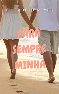 Livro Para Sempre Minha (http://elizabethreyes.com/books/moreno-brothers/#.XkBlrGhKi1s)