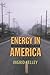 Energy in America: A Tour of Our Fossil Fuel Culture and Beyond by Ingrid Kelley