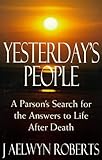 Image de Yesterday's People: A Parson's Search for the Answers to Life After Death