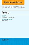 Anemia, An Issue of Medical Clinics of North America, 1e (The Clinics: Internal Medicine)