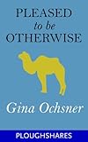 Pleased to Be Otherwise (Kindle Single) (Ploughshares Solos Book 8)