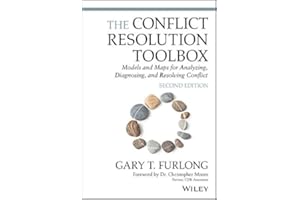 The Conflict Resolution Toolbox: Models and Maps for Analyzing, Diagnosing, and Resolving Conflict