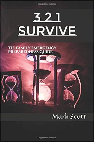 3 2 1 Survive: Family Survival and Emergency Preparedness Guide