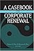 A Casebook on Corporate Renewal
