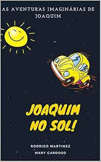Livro Joaquim no Sol! (As Aventuras Imaginárias de Joaquim. Livro 2)