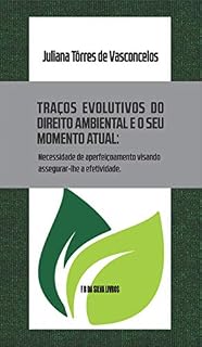 Livro Traços evolutivos do Direito Ambiental e o seu momento atual: Necessidade de aperfeiçoamento visando assegurar-lhe a efetividade