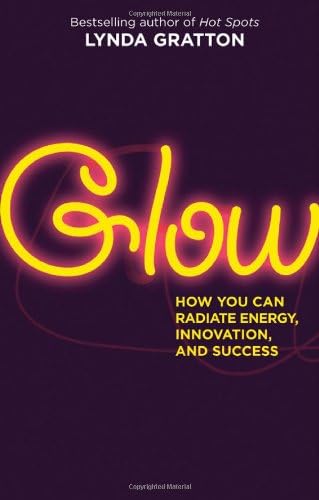 Glow: How You Can Radiate Energy, Innovation and Success