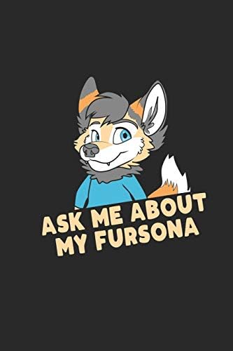 Ask Me About My Fursona: Furry Fandom. Blank Composition Notebook to Take Notes at Work. Plain white Pages. Bullet Point Diary, To-Do-List or Journal For Men and Women.