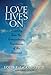 Love Lives On: Learning from the Extraordinary Encounters of the Bereaved by Louis LaGrand