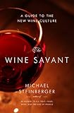 The Wine Savant: A Guide to the New Wine Culture