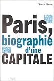 Paris, biographie d'une capitale (French Edition) by 