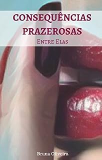 Livro CONSEQUÊNCIAS PRAZEROSAS: ENTRE ELAS