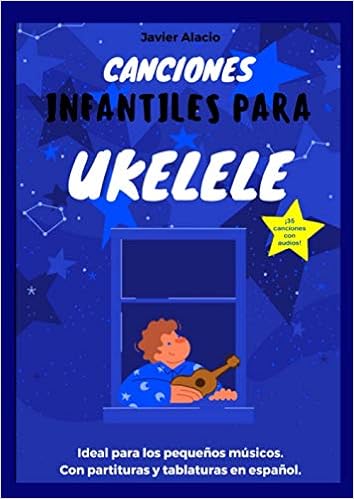 Canciones Infantiles Para Ukelele 35 Canciones Infantiles Populares En Espanol Con Partituras Y Tablaturas Alacio Matellano Francisco Javier Amazon Es Libros Canciones Infantiles Para Ukelele 35 Canciones Infantiles Populares En Espanol Con Partituras Y Tablaturas Alacio Matellano Francisco Javier Amazon Es Libros