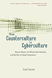 From Counterculture to Cyberculture: Stewart Brand, the Whole Earth Network, and the Rise of Digital Utopianism