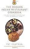 The Modern Indian Restaurant Cookbook: 150 Restaurant Dishes for You to Make at Home (Curry Club) by Pat Chapman