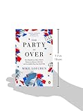 Front cover for the book The party is over : how Republicans went crazy, Democrats became useless, and the middle class got shafted by Mike Lofgren