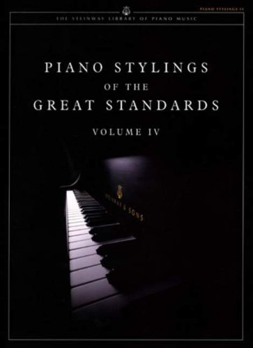 Piano Stylings of The Great Standards Volume IV (Steinway Piano Library) (The Steinway Library of Piano Music)