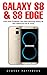 Galaxy S8 & S8 Edge: The Complete Beginners Guide - Learn Everything You Need To Know About Your Samsung Galaxy S8