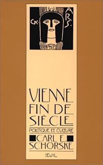 Vienne, fin de sicle. Politique et culture par Schorske