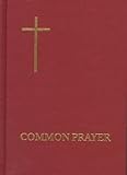 The Book of Common Prayer: And Administration of the Sacraments and Other Rites and C Eremonies of t by 