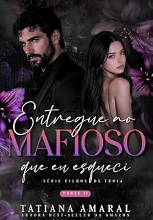 Livro Entregue ao Mafioso que eu Esqueci: Série Filhos de Troia - Livro 5