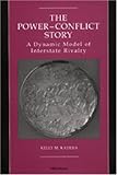 The Power-Conflict Story : A Dynamic Model of Interstate Rivalry, Kadera, Kelly M., 0472111914