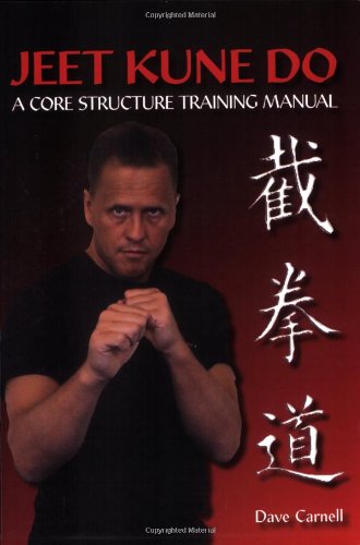 Jeet Kune Do: A Core Structure Training Manual