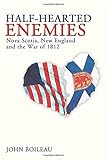 Half-Hearted Enemies: Nova Scotia, New England and