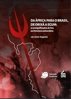 Livro Da África para o Brasil, de Orixá a Egum: As ressignificações de Exu na literatura umbandista