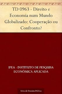 Livro TD 0963 - Direito e Economia num Mundo Globalizado: Cooperação ou Confronto?