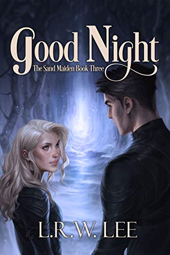 Good Night: A Paranormal Romance with Young Adult Appeal (The Sand Maiden Book 3) by L. R. W. Lee