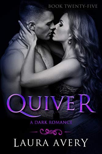 QUIVER, BOOK TWENTY-FIVE (A DARK ROMANCE) Kindle Edition