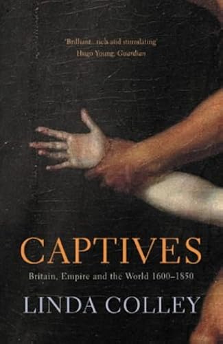 Download Captives: Britain, Empire and the World 1600-1850 PDF