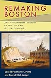 Remaking Boston: An Environmental History of the City and Its Surroundings (Pittsburgh Hist Urban En by 