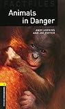 Oxford Bookworms Factfiles: Animals in Danger: Level 1: 400-Word Vocabulary (Oxford Bookworms Library, Factfiles, Stage 1)