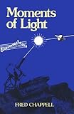 Moments of Light, Chappell, Fred, 0917990056