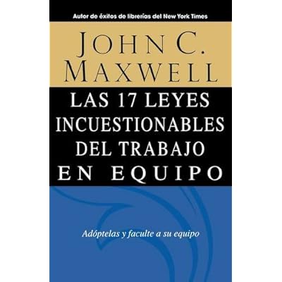 Las 17 Leyes Incuestionables Del Trabajo En Equipo