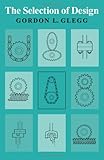 The Selection of Design, Glegg, Gordon L., 0521086868