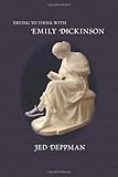Trying to Think with Emily Dickinson by 